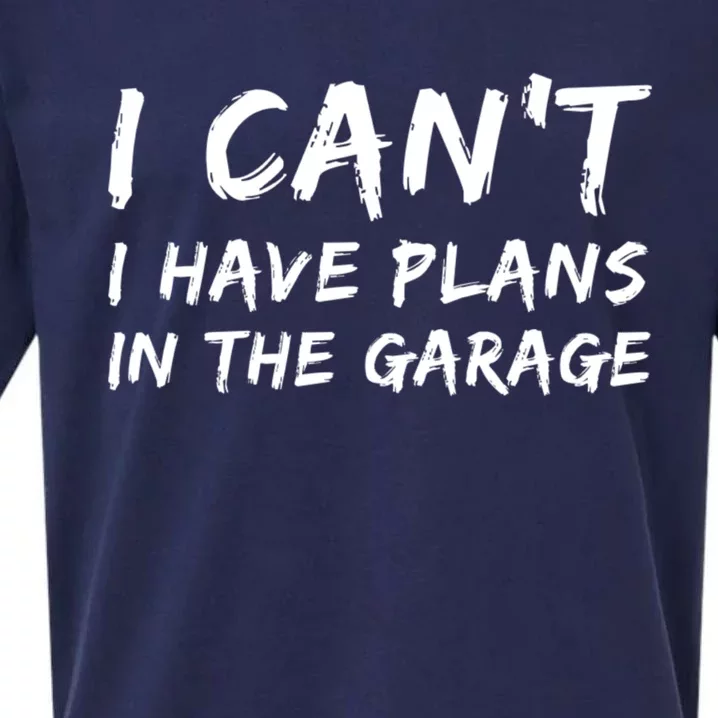 I Can‘t I Have Plans In The Garage Gift Sueded Cloud Jersey T-Shirt