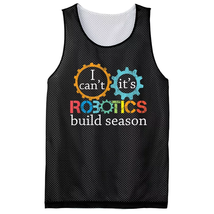 I Cant Its Robotics Build Season Robitics Engineer Student Mesh Reversible Basketball Jersey Tank