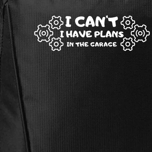 I Can’t I Have Plans In The Garage Funny Gift City Backpack