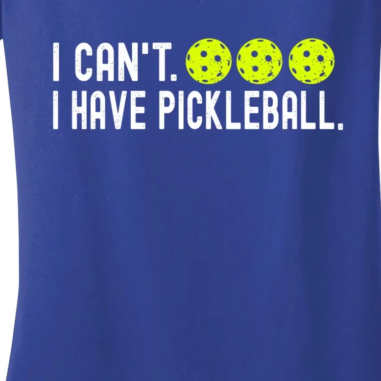 I CanT I Have Pickleball Funny Pickleball Coach Funny Gift Women's V-Neck T-Shirt