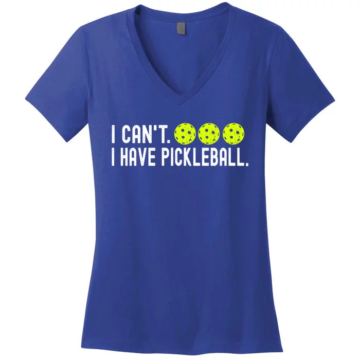 I CanT I Have Pickleball Funny Pickleball Coach Funny Gift Women's V-Neck T-Shirt