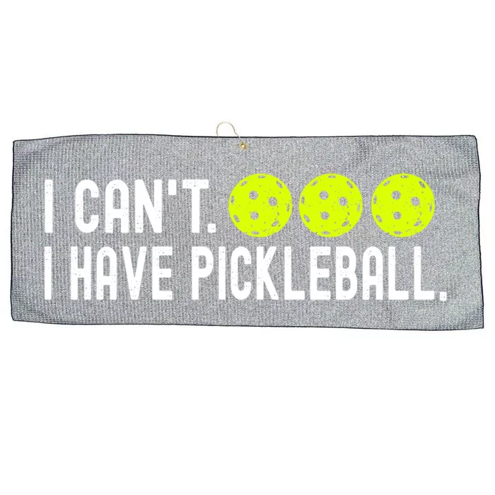 I CanT I Have Pickleball Funny Pickleball Coach Funny Gift Large Microfiber Waffle Golf Towel