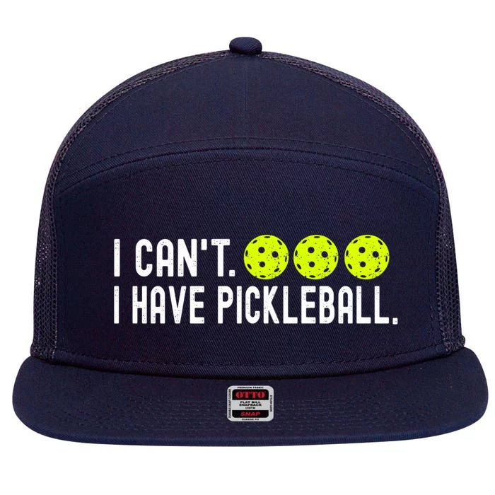 I CanT I Have Pickleball Funny Pickleball Coach Funny Gift 7 Panel Mesh Trucker Snapback Hat