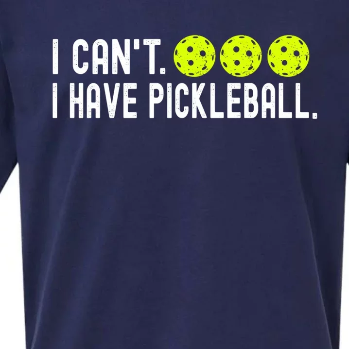 I CanT I Have Pickleball Funny Pickleball Coach Funny Gift Sueded Cloud Jersey T-Shirt