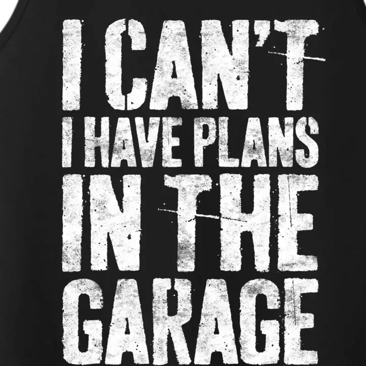 I Can't I Have Plans In The Garage Gift Mechanic Gift Performance Tank