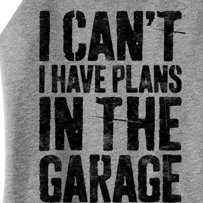 I Can't I Have Plans In The Garage Gift Mechanic Gift Women’s Perfect Tri Rocker Tank