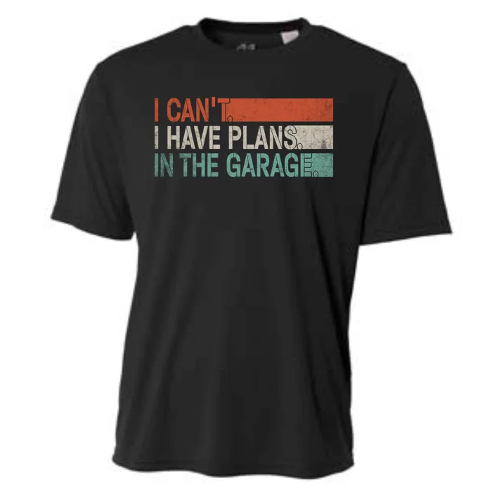 I Cant I Have Plans In The Garage Mechanic Car Enthusiast Gift Cooling Performance Crew T-Shirt