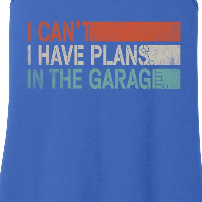 I Cant I Have Plans In The Garage Mechanic Car Enthusiast Gift Ladies Essential Tank