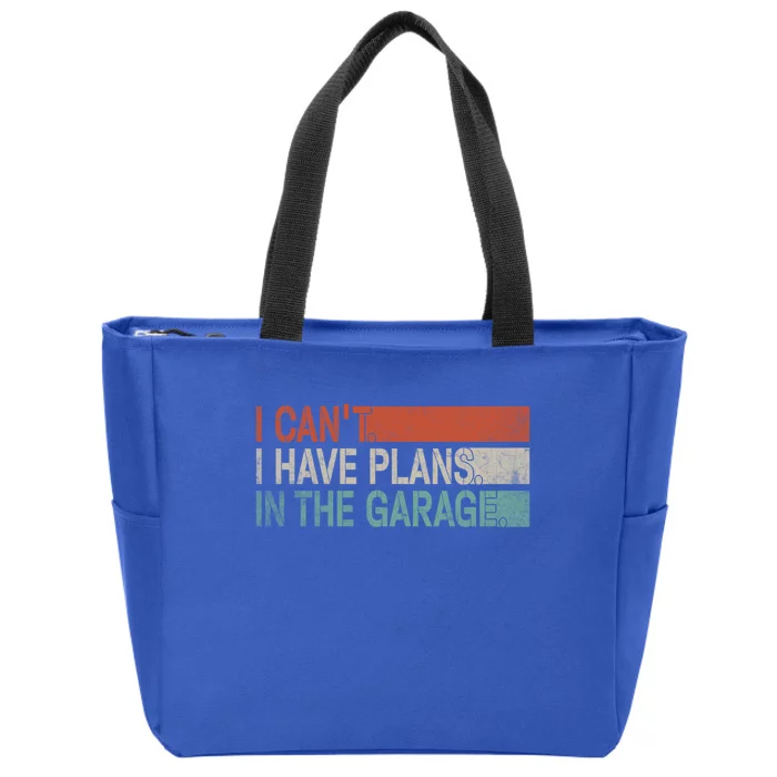 I Cant I Have Plans In The Garage Mechanic Car Enthusiast Gift Zip Tote Bag