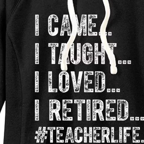 I Came I Taught I Loved I Retired Women's Fleece Hoodie