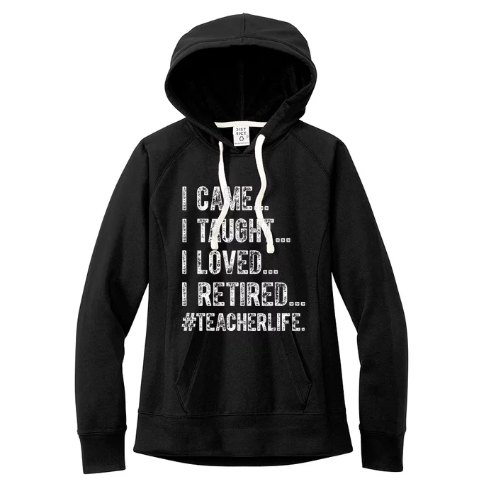 I Came I Taught I Loved I Retired Women's Fleece Hoodie