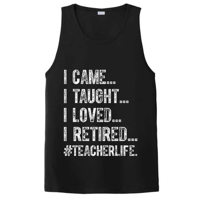 I Came I Taught I Loved I Retired Performance Tank