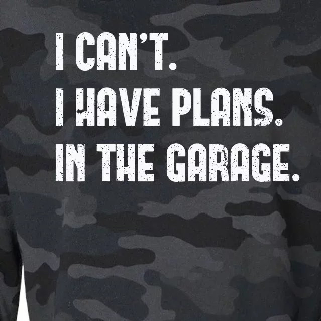 I Cant I Have Plans In The Garage Fathers Day Mechanics Cropped Pullover Crew