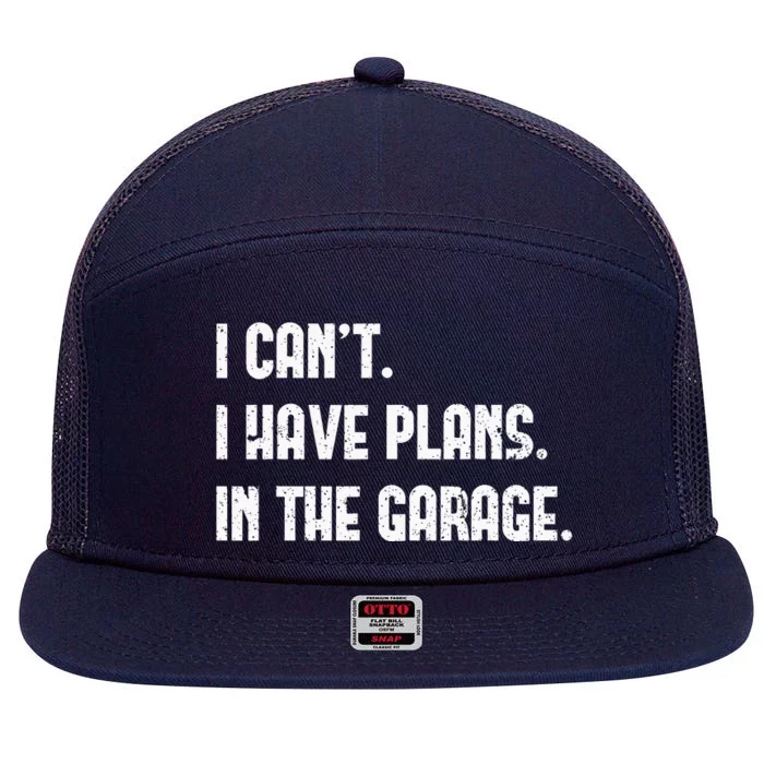 I Cant I Have Plans In The Garage Fathers Day Mechanics 7 Panel Mesh Trucker Snapback Hat