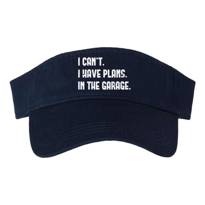 I Cant I Have Plans In The Garage Fathers Day Mechanics Valucap Bio-Washed Visor