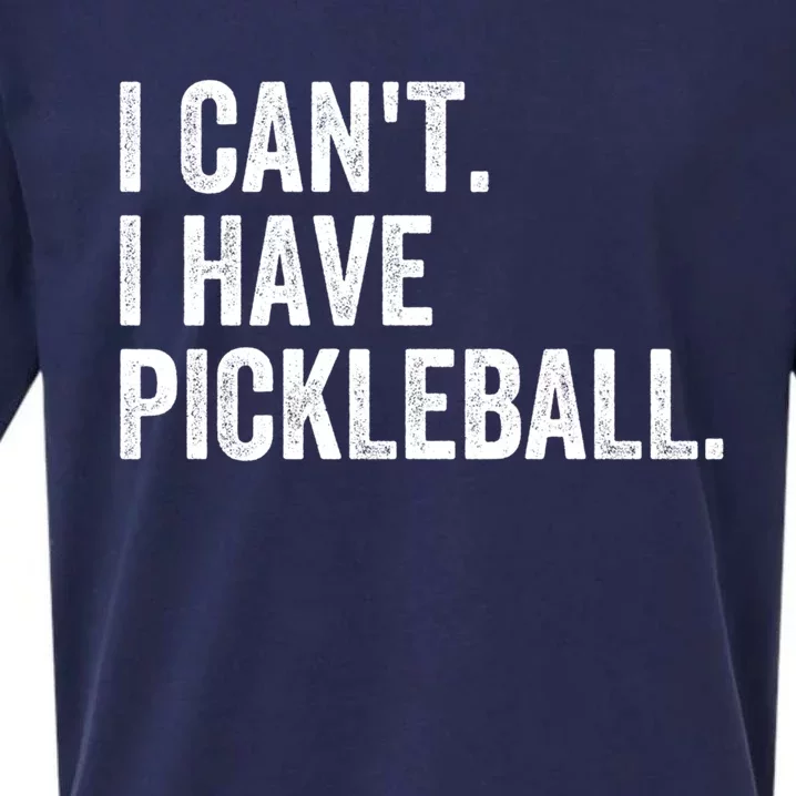 I CanT I Have Pickleball Funny Slogan Pickle Ball Funny Gift Great Gift Sueded Cloud Jersey T-Shirt