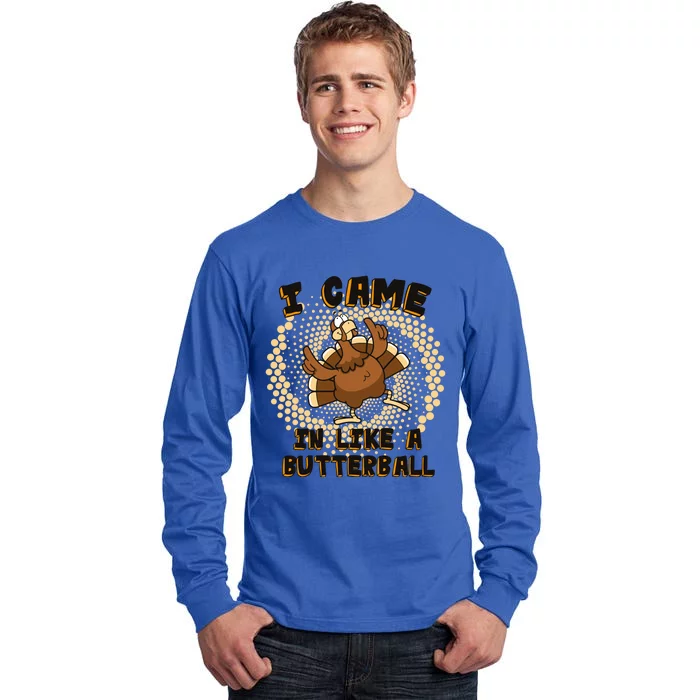 I Came In Like A Butterball Thanksgiving Turkey Day Costume Funny Gift Tall Long Sleeve T-Shirt