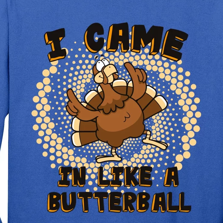 I Came In Like A Butterball Thanksgiving Turkey Day Costume Funny Gift Tall Long Sleeve T-Shirt