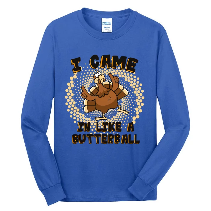 I Came In Like A Butterball Thanksgiving Turkey Day Costume Funny Gift Tall Long Sleeve T-Shirt