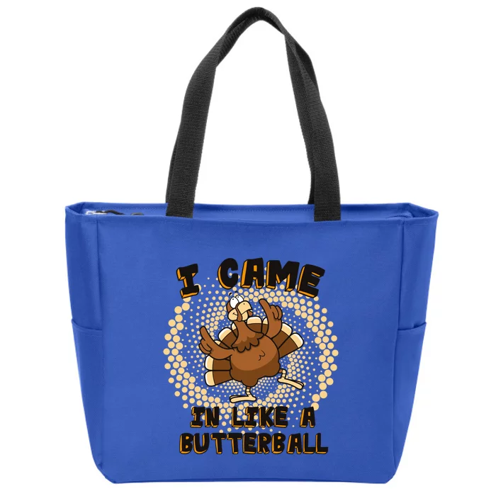 I Came In Like A Butterball Thanksgiving Turkey Day Costume Funny Gift Zip Tote Bag