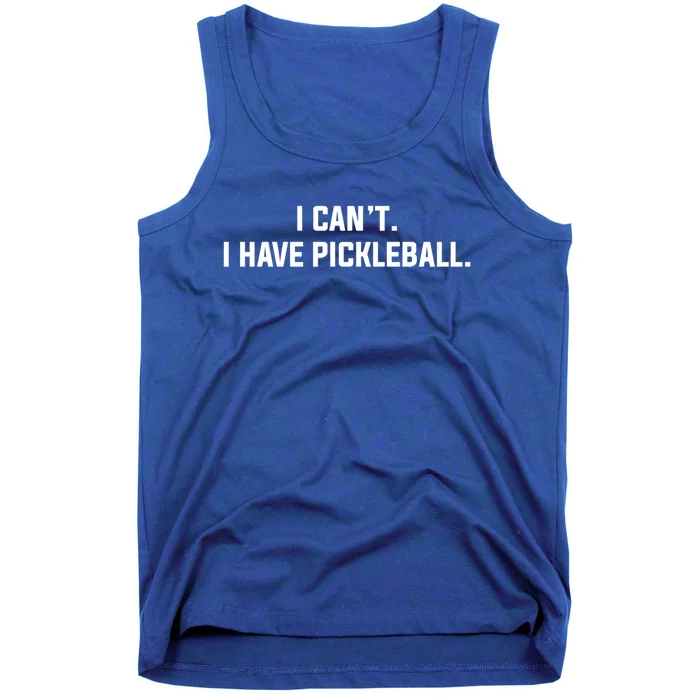 I CanT I Have Pickleball Funny Slogan Gift Tank Top