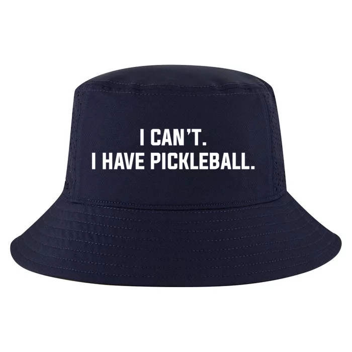 I CanT I Have Pickleball Funny Slogan Gift Cool Comfort Performance Bucket Hat