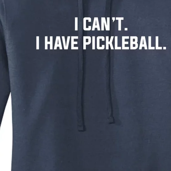 I CanT I Have Pickleball Funny Slogan Gift Women's Pullover Hoodie