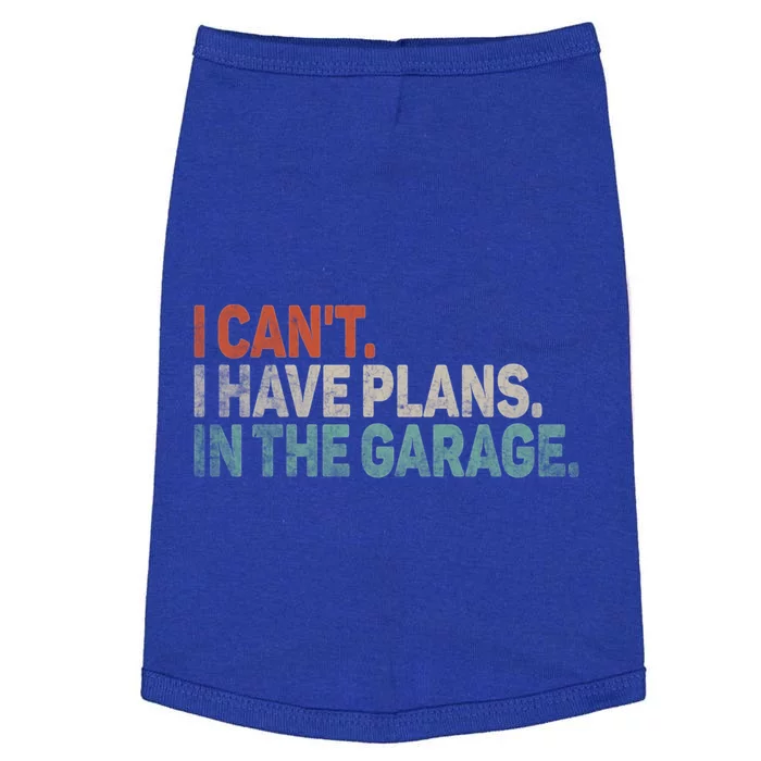 I Cant I Have Plans In The Garage Mechanic Car Enthusiast Gift Doggie Tank