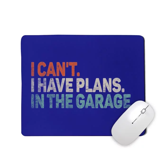 I Cant I Have Plans In The Garage Mechanic Car Enthusiast Gift Mousepad