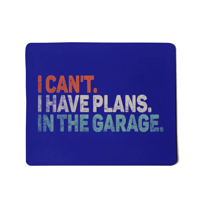 I Cant I Have Plans In The Garage Mechanic Car Enthusiast Gift Mousepad