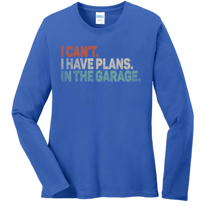 I Cant I Have Plans In The Garage Mechanic Car Enthusiast Gift Ladies Long Sleeve Shirt