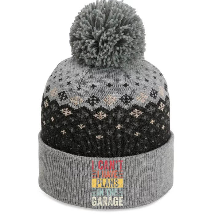 I Can't I Have Plans In The Garage Funny Car Mechanic Retro The Baniff Cuffed Pom Beanie