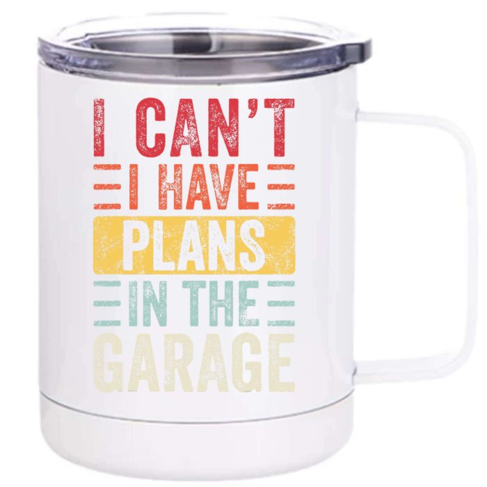 I Can't I Have Plans In The Garage Funny Car Mechanic Retro Front & Back 12oz Stainless Steel Tumbler Cup