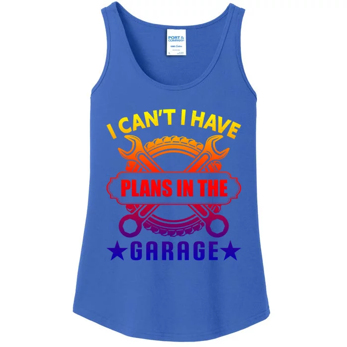 I Cant I Have Plans In The Garage Great Gift Ladies Essential Tank