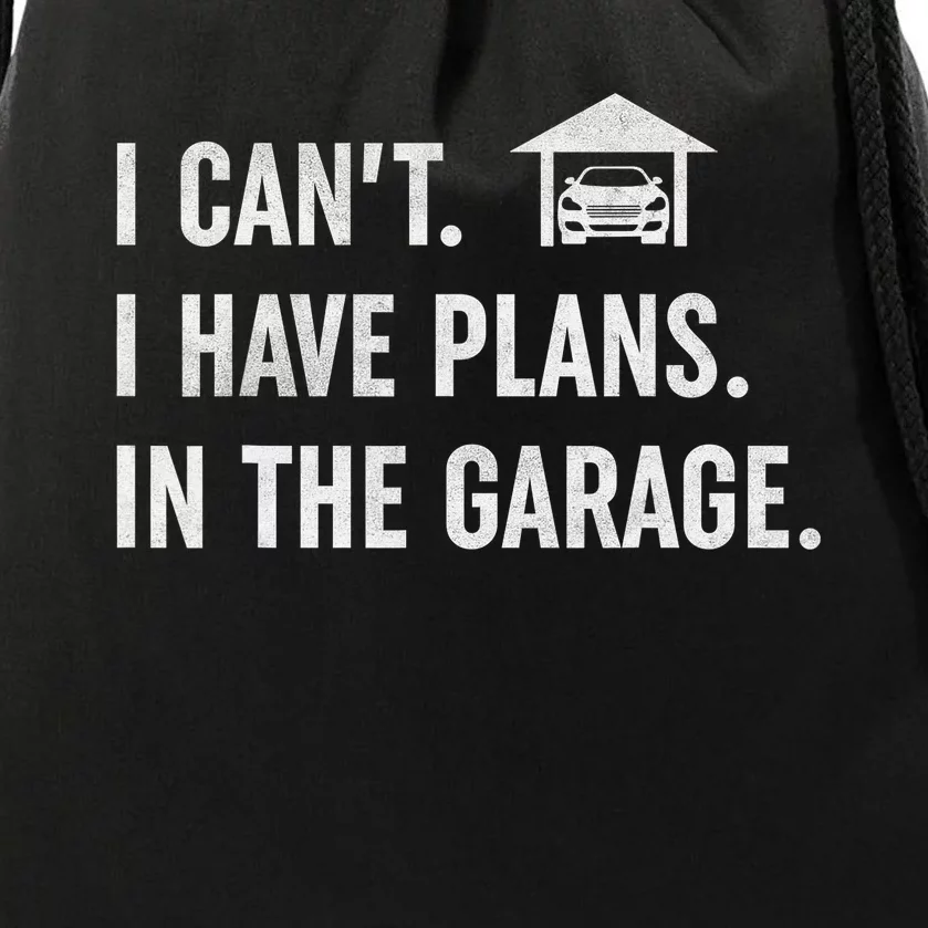 I Can't I Have Plans In The Garage Funny Car Guys Mechanic Drawstring Bag