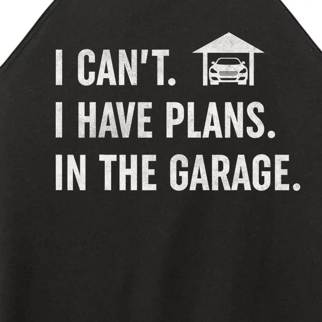 I Can't I Have Plans In The Garage Funny Car Guys Mechanic Women’s Perfect Tri Rocker Tank