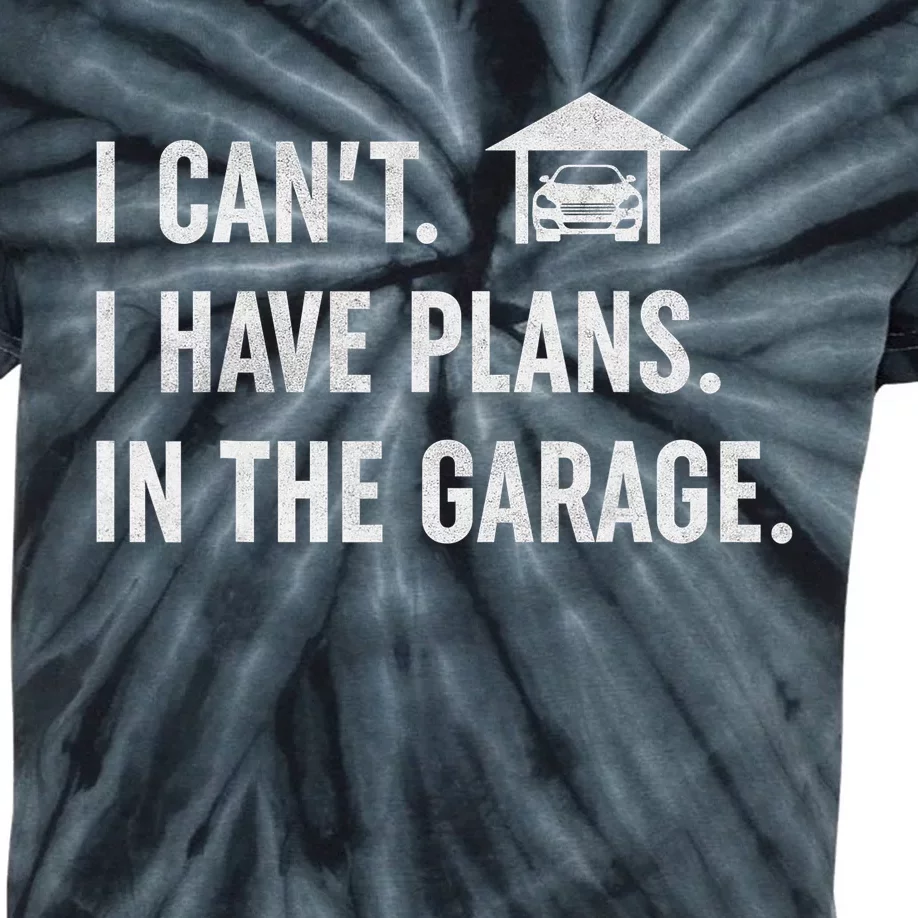 I Can't I Have Plans In The Garage Funny Car Guys Mechanic Kids Tie-Dye T-Shirt