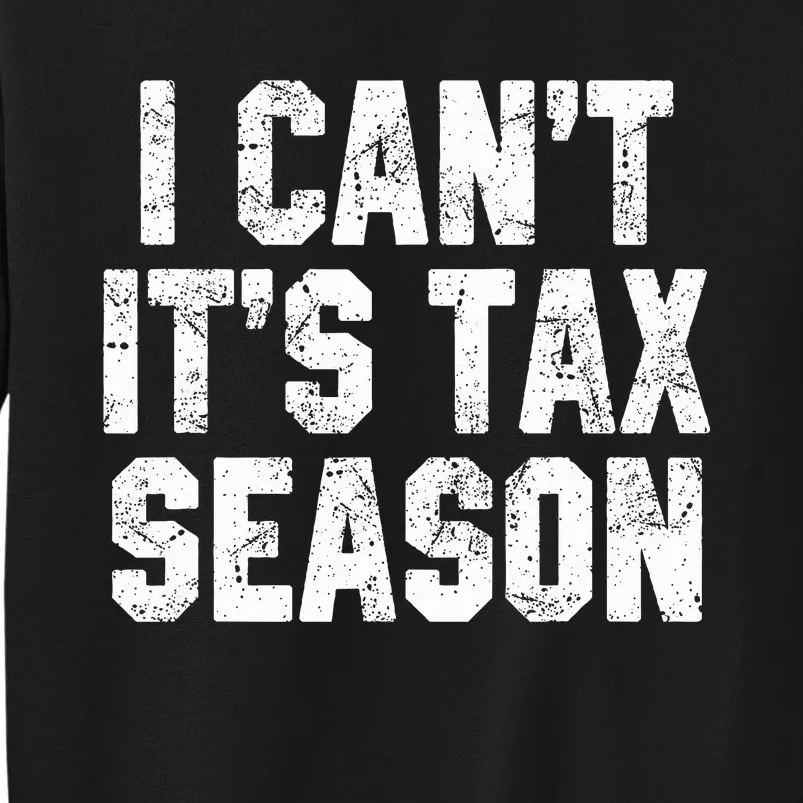 I Can't It's Tax Season Accounting Fun Accountant CPA Gift Sweatshirt