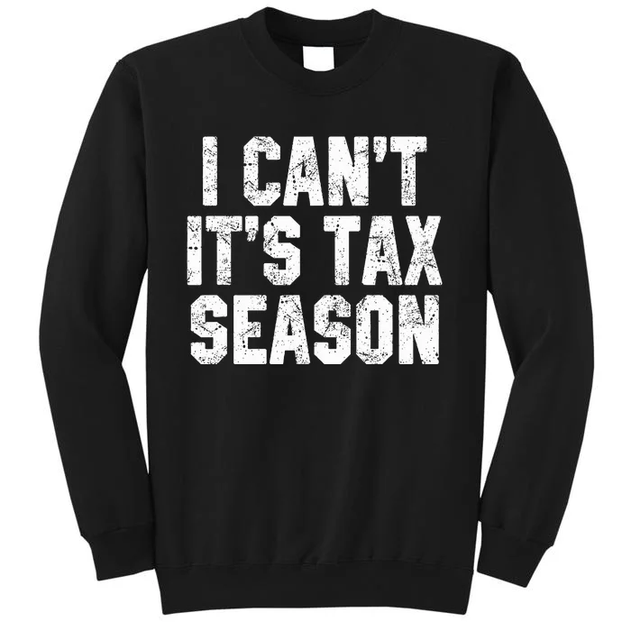 I Can't It's Tax Season Accounting Fun Accountant CPA Gift Sweatshirt