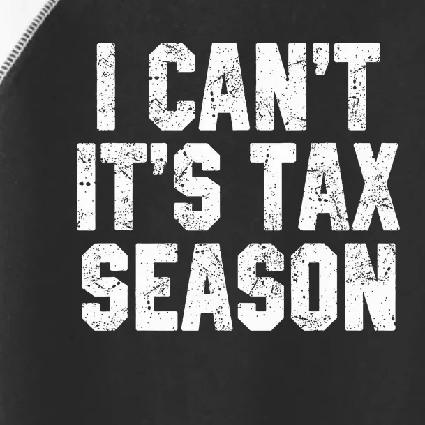 I Can't It's Tax Season Accounting Fun Accountant CPA Gift Toddler Fine Jersey T-Shirt