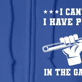 I Can't I Have Plans In The Garage Tools Car Mechanic Hobby Great Gift Full Zip Hoodie