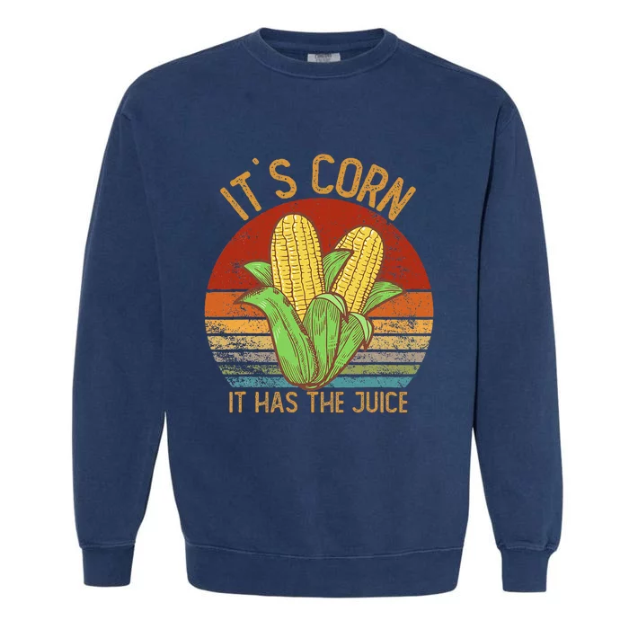 It`S Corn It Has The Juice S Crop Top Corn Lovers Garment-Dyed Sweatshirt