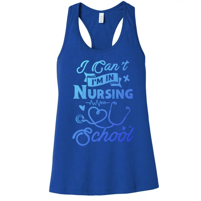 I Cant Im In Nursing School Funny Gift Design Idea Design Cool Gift Women's Racerback Tank