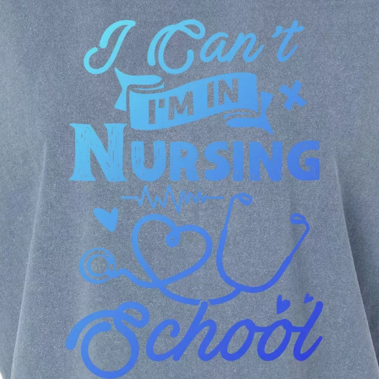 I Cant Im In Nursing School Funny Gift Design Idea Design Cool Gift Garment-Dyed Women's Muscle Tee