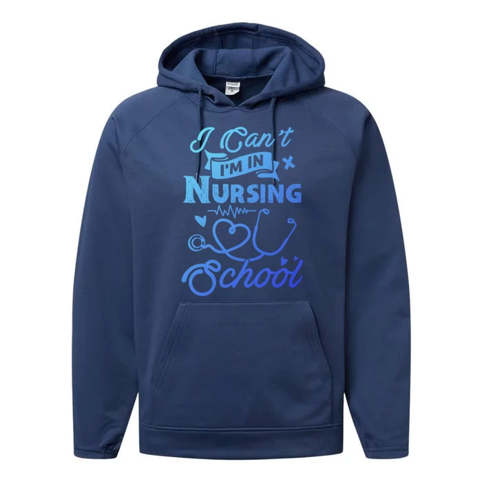 I Cant Im In Nursing School Funny Gift Design Idea Design Cool Gift Performance Fleece Hoodie