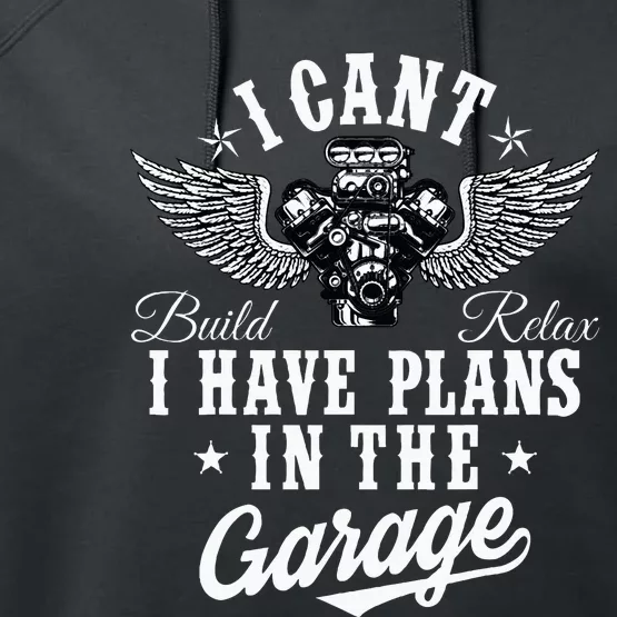 I Cant I Have Plans In The Garage Fathers Day Car Mechanics Performance Fleece Hoodie