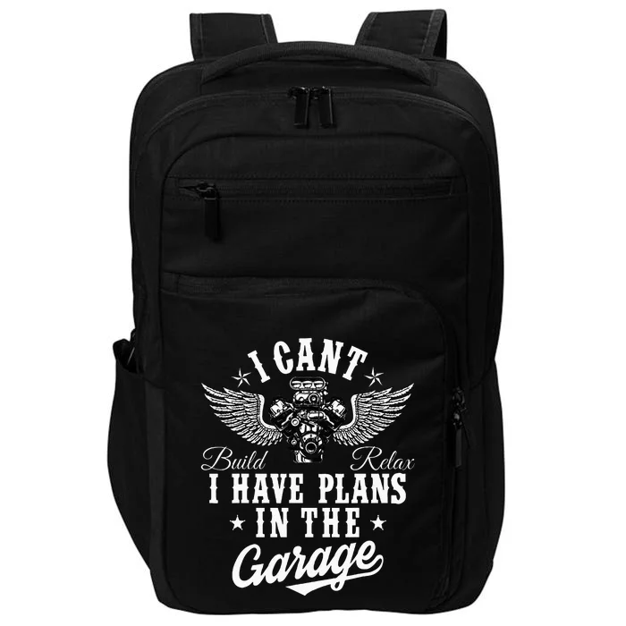 I Cant I Have Plans In The Garage Fathers Day Car Mechanics Impact Tech Backpack