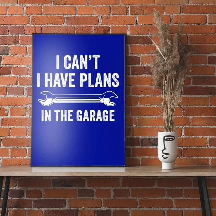 I Can't I Have Plans In The Garage Gift Poster