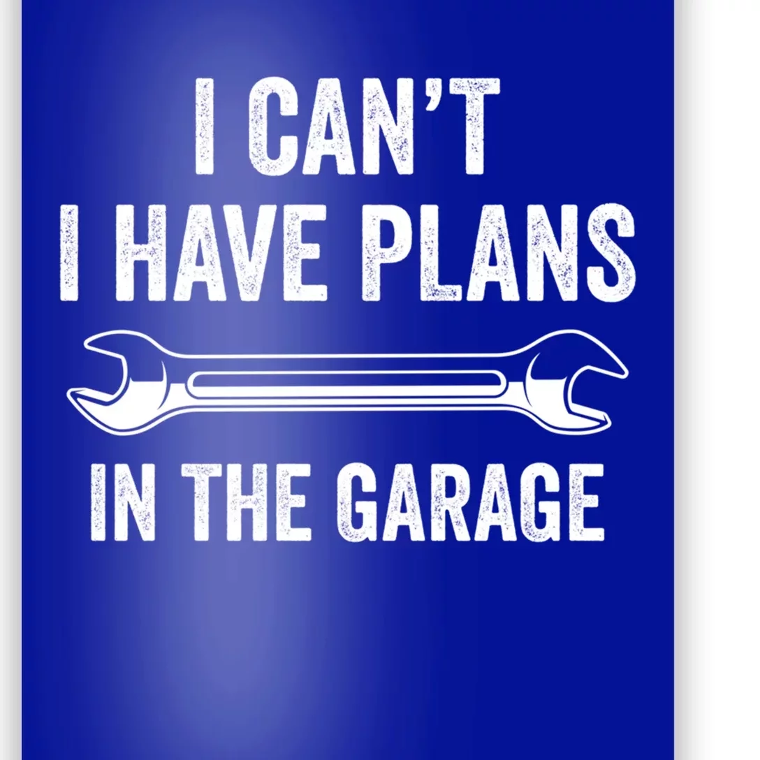 I Can't I Have Plans In The Garage Gift Poster