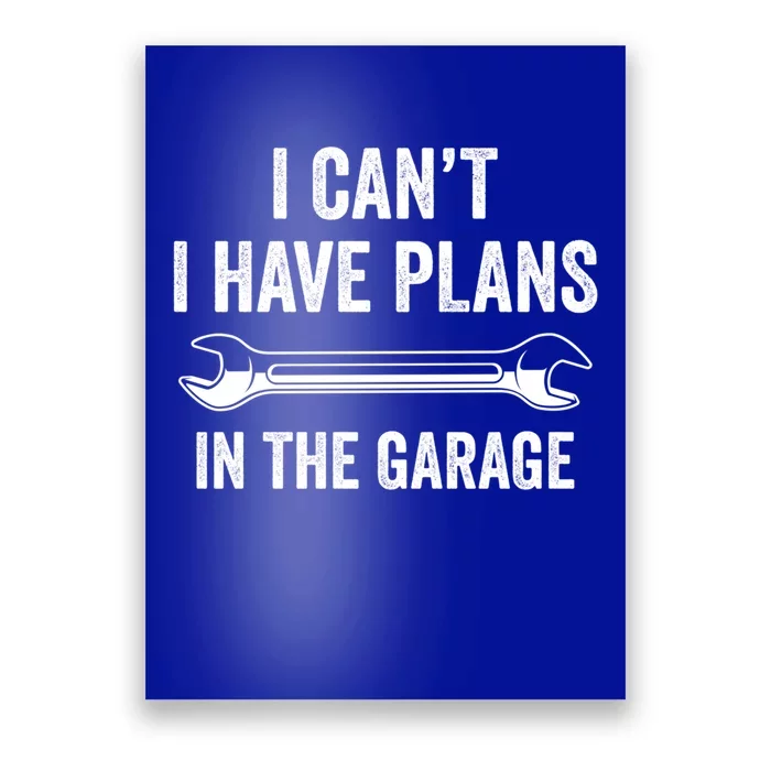 I Can't I Have Plans In The Garage Gift Poster